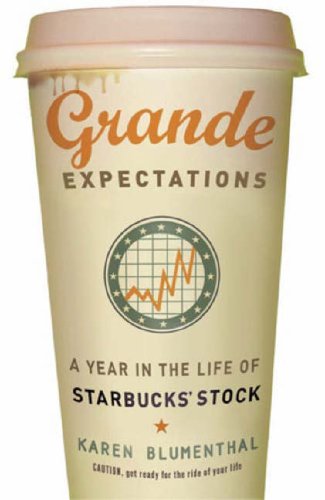 Beispielbild fr Grande Expectations: A Year in the Life of the Starbucks' Stock: A Year in the Life of Starbucks' Stock zum Verkauf von AwesomeBooks