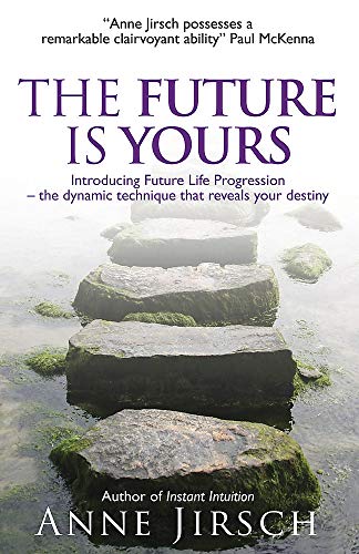Imagen de archivo de The Future Is Yours: Introducing Future Life Progression - The Dynamic Technique That Reveals Your Destiny a la venta por Greener Books