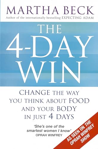 The 4-day Win: Change the Way You Think About Food and Your Body in Just 4 Days (9780749928209) by Martha Beck