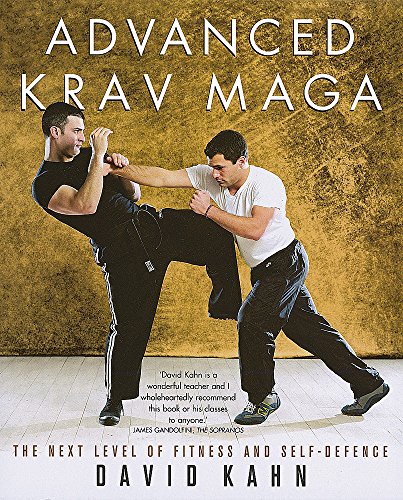 Advanced Krav Maga: The Next Level of Fitness and Self-defence (9780749928339) by David Kahn