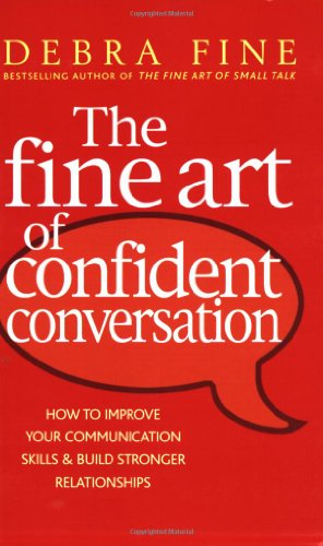 9780749928636: The Fine Art of Confident Conversation: How to Improve Your Communication Skills and Build Stronger Relationships