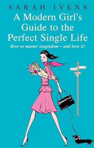 Beispielbild fr A Modern Girl's Guide To The Perfect Single Life: How to master singledom - and love it! zum Verkauf von AwesomeBooks