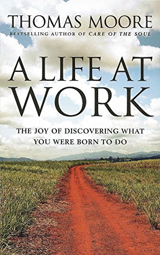 Imagen de archivo de A Life At Work: The joy of discovering what you were born to do a la venta por WorldofBooks
