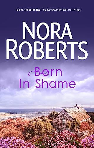 9780749928919: Born In Shame: Number 3 in series (Concannon Sisters Trilogy)