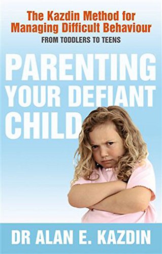 Stock image for Parenting Your Defiant Child: The Kazdin Method for Managing Difficult Behaviour for sale by WorldofBooks
