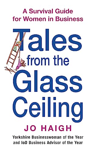 Beispielbild fr Tales From The Glass Ceiling: A survival guide for women in business: A Survival Guide for Women in Businness zum Verkauf von Reuseabook