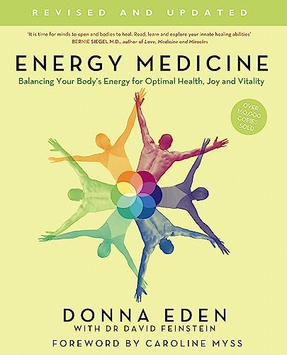 Energy Medicine: Balancing Your Body's Energy for Optimal Health, Joy & Vitality: How to Use Your Body's Energies for Optimum Health and Vitality (9780749929664) by Eden, Donna; Feinstein, David