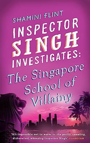 Imagen de archivo de Inspector Singh Investigates: The Singapore School Of Villainy: Number 3 in series a la venta por WorldofBooks