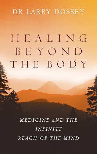 Beispielbild fr Healing Beyond The Body: Medicine and the Infinite Reach of the Mind zum Verkauf von AwesomeBooks