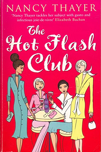 The Hot Flash Club: The Hot Flash Club Series: Book 1 - Nancy Thayer