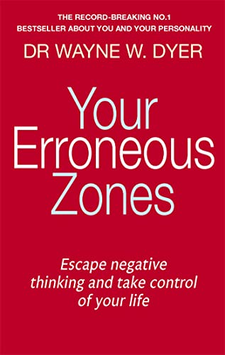 9780749939854: Your Erroneous Zones: Escape Negative Thinking and Take Control of Your Life