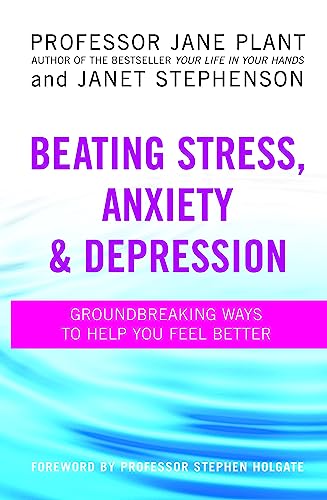 Beispielbild fr Beating Stress, Anxiety and Depression : Groundbreaking Ways to Help You Feel Better zum Verkauf von Better World Books