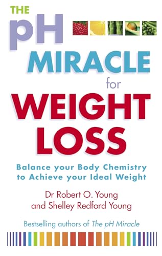 Stock image for The Ph Miracle For Weight Loss: Balance Your Body Chemistry, Achieve Your Ideal We: Balance Your Body Chemistry, Achieve Your Ideal Weight for sale by Greener Books