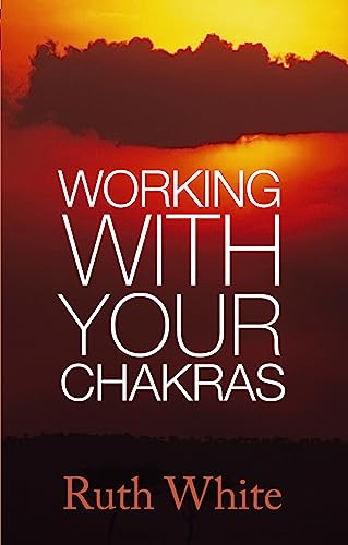 Working With Your Chakras: B Format (9780749940102) by White, Ruth