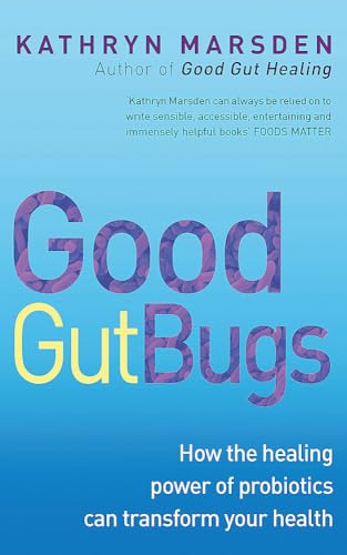 Beispielbild fr Good Gut Bugs : How the Healing Powers of Probiotics Can Transform Your Health zum Verkauf von Better World Books