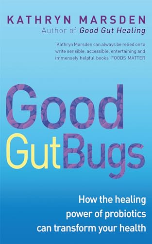 Imagen de archivo de Good Gut Bugs: How to improve your digestion and transform your health a la venta por AwesomeBooks