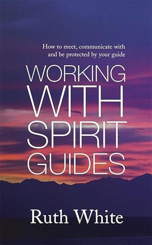 Beispielbild fr Working With Spirit Guides: Simple ways to meet, communicate with and be protected by your guides zum Verkauf von WorldofBooks