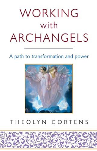 Beispielbild fr Working with Archangels : Your Path to Transformation and Power zum Verkauf von Better World Books