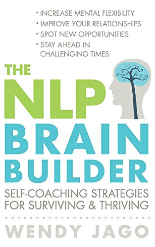 Stock image for The NLP Brain Builder: Self-coaching strategies for surviving and thriving for sale by Goldstone Books