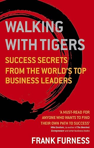 Imagen de archivo de Walking with Tigers : Success Secrets from the World's Top Business Leaders a la venta por Better World Books