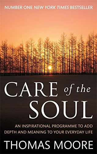 Stock image for Care of the Soul: How to Add Depth and Meaning to Your Everyday Life for sale by ThriftBooks-Atlanta