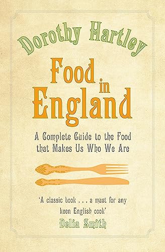 Stock image for Food in England: A Complete Guide to the Food That Makes Us Who We are for sale by WorldofBooks