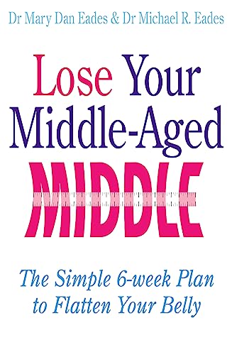 9780749942182: Lose Your Middle-Aged Middle: The simple 6-week plan to flatten your belly