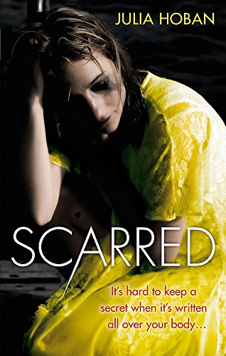 9780749942328: Scarred: It's hard to keep a secret when it's written all over your body...
