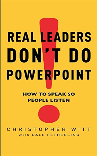 Stock image for Real Leaders Dont Do Powerpoint: How to speak so people listen: How to Sell Yourself and Your Ideas for sale by Reuseabook