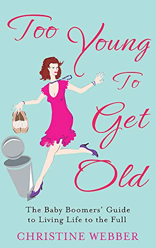 Beispielbild fr Too Young To Get Old: The baby boomers' guide to living life to the full zum Verkauf von WorldofBooks