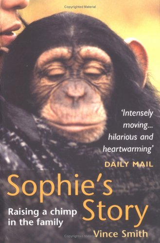 Stock image for Sophie's Story: Raising a Chimp in the Family for sale by WorldofBooks