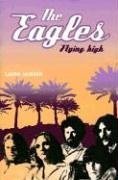 Beispielbild fr The Eagles: Flying High zum Verkauf von WorldofBooks