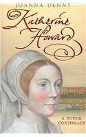 Stock image for Katherine Howard: A Tudor conspiracy for sale by AwesomeBooks
