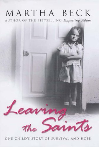 Stock image for Leaving the Saints: One Child's Story of Survival and Hope for sale by WorldofBooks