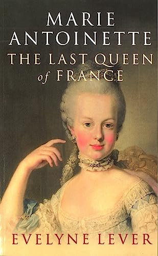 Stock image for Marie Antoinette: The last Queen of France for sale by WorldofBooks