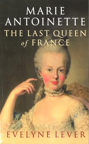 Stock image for Marie Antoinette: The last Queen of France for sale by WorldofBooks