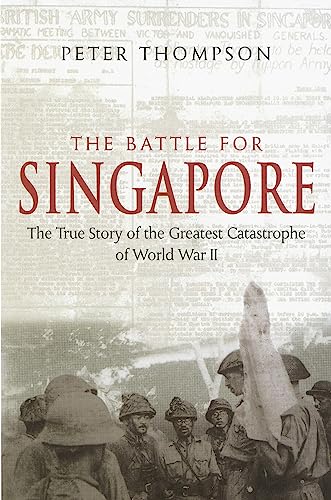 Beispielbild fr The Battle For Singapore: The true story of the greatest catastrophe of World War II zum Verkauf von WorldofBooks