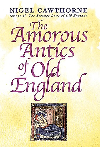 Amorous Antics of Old England (9780749951009) by Nigel Cawthorne