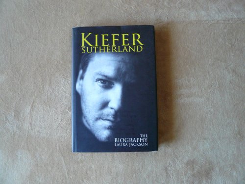 Stock image for Kiefer Sutherland: The Biography for sale by Books of the Smoky Mountains