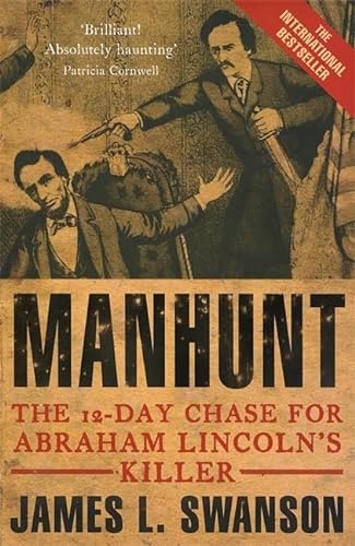 9780749951054: Manhunt: The 12 day chase for Abraham Lincoln's killer: The Twelve-day Chase for Abrahm Lincoln's Killer