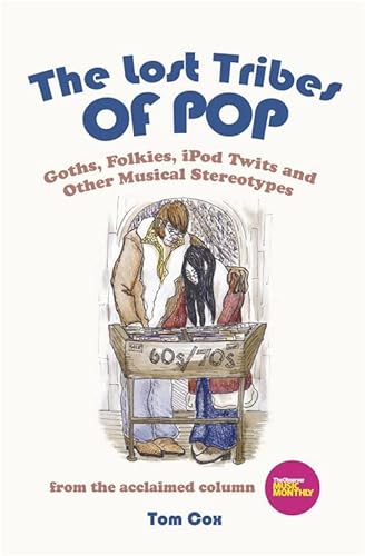 Beispielbild fr The Lost Tribes Of Pop: Goths, Folkies, iPod Twits and Other Musical Stereotypes zum Verkauf von WorldofBooks