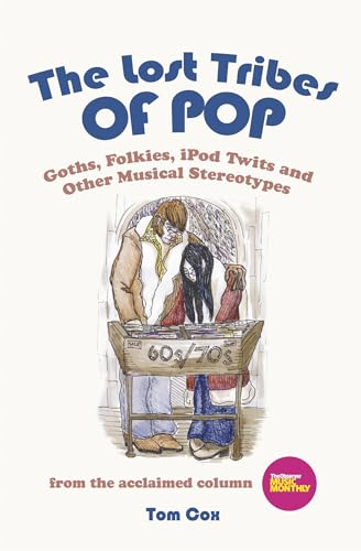 Stock image for The Lost Tribes Of Pop: Goths, Folkies, iPod Twits and Other Musical Stereotypes for sale by WorldofBooks