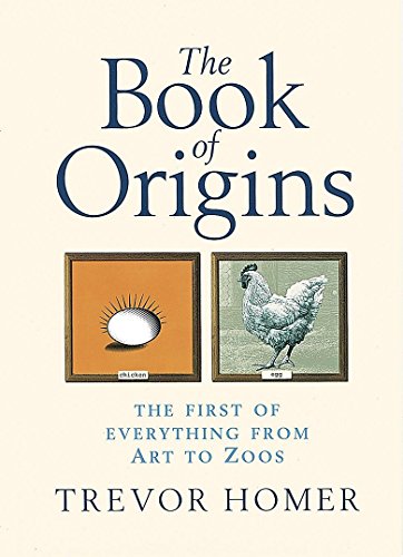 9780749951108: The Book of Origins: The First of Everything From Art to Zoos