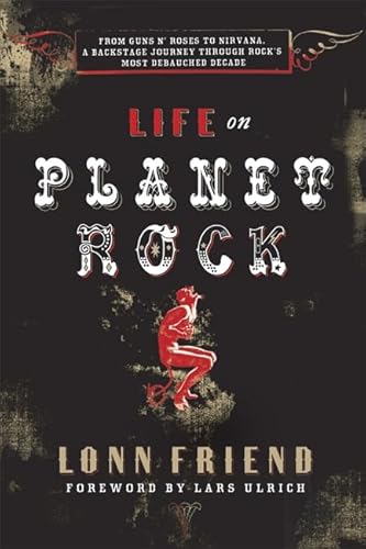 Stock image for Life On Planet Rock: From "Guns N' Roses" to "Nirvana" - A Backstage Journey Through Rock's Most Debauched Decade for sale by WorldofBooks