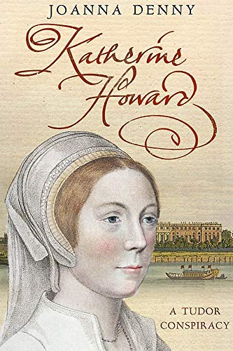 Stock image for Katherine Howard: A Tudor conspiracy for sale by WorldofBooks