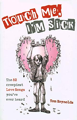 Imagen de archivo de Touch Me, I'm Sick: The 52 Creepiest Love Songs You've Ever Heard a la venta por WorldofBooks