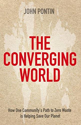 Imagen de archivo de The Converging World: How One Communitys Path to Zero Waste Is Helping Save Our Planet a la venta por Reuseabook