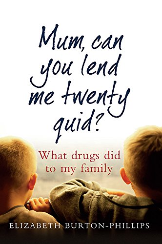 Stock image for Mum, Can You Lend Me Twenty Quid?: What Drugs Did to My Family for sale by SecondSale