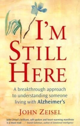 Stock image for I'm Still Here: A breakthrough approach to understanding someone living with Alzheimer's for sale by WorldofBooks