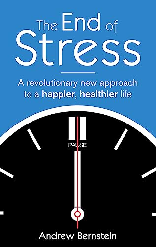 Beispielbild fr The End Of Stress: A revolutionary new approach to a happier, healthier life zum Verkauf von WorldofBooks